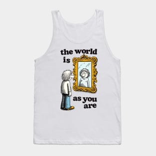 The World Is As You Are ✰ Tank Top